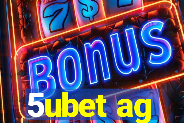 5ubet ag